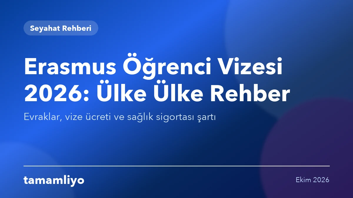 Erasmus Öğrenci Vizesi 2026: Ülke Ülke Evraklar ve Sigorta